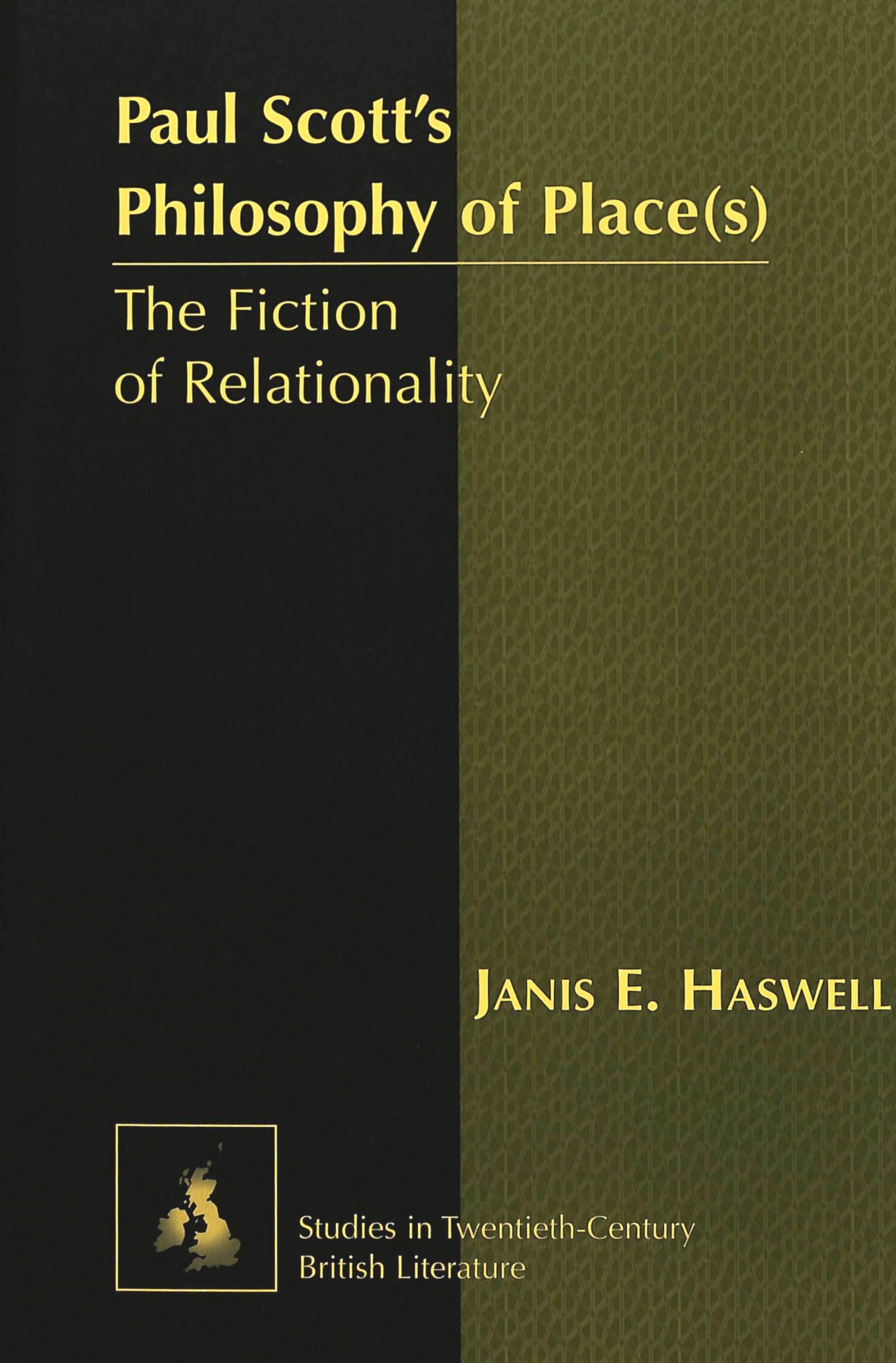 Paul Scott's Philosophy of Place(s): The Fiction of Relationality (Studies in TwentiethCentury British Literature),New