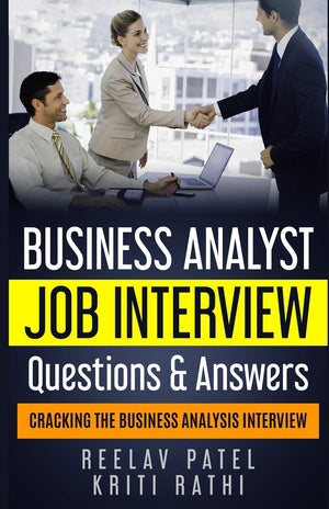 Business Analyst Interview Questions & Answers: Stand Out From The Crowd And Crack Your First BA Job Interview,Used