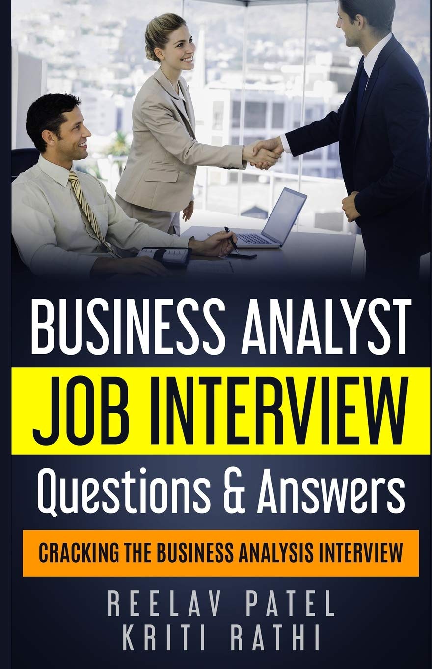 Business Analyst Interview Questions & Answers: Stand Out From The Crowd And Crack Your First BA Job Interview,Used