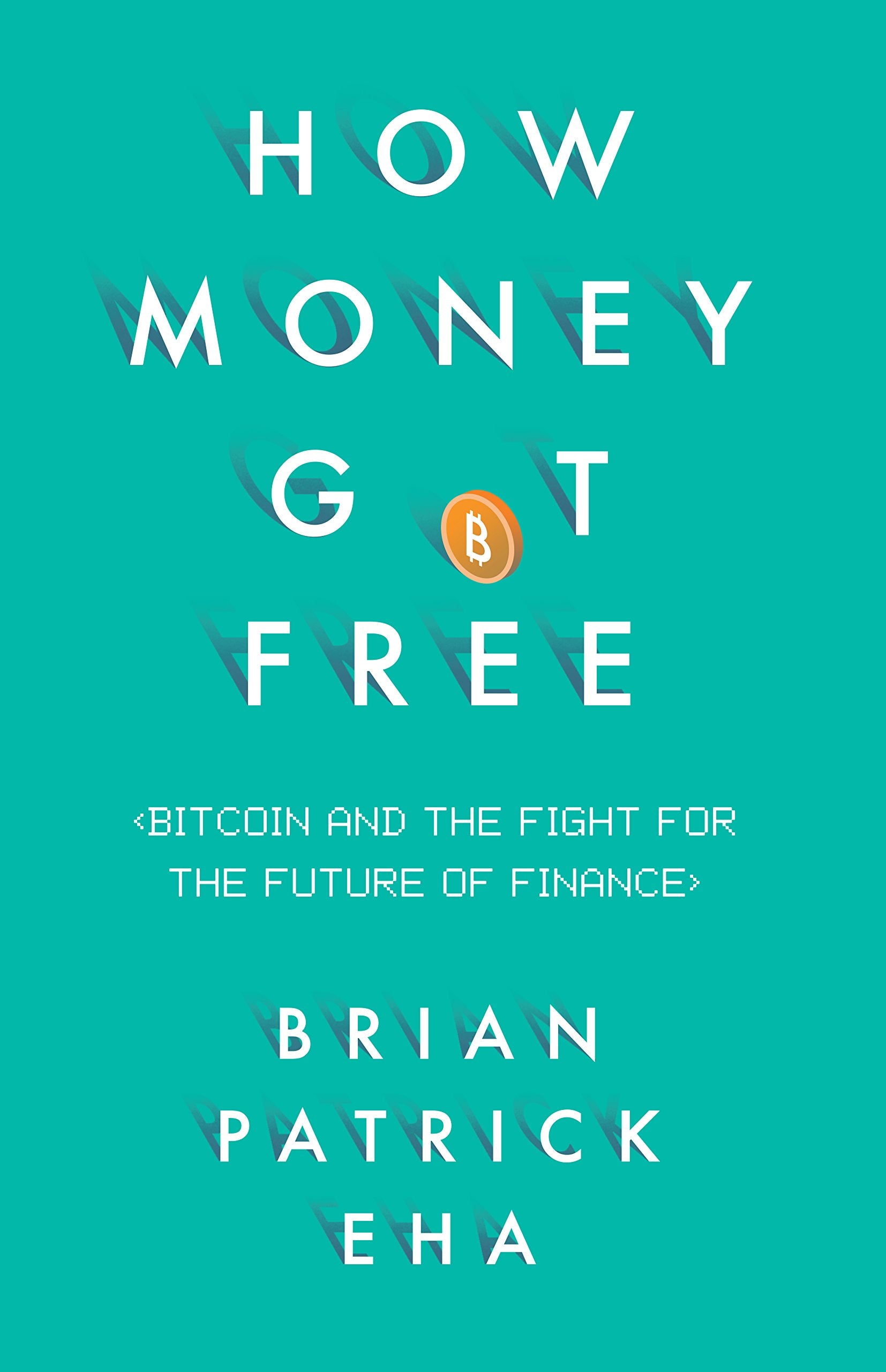 How Money Got Free: Bitcoin and the Fight for the Future of Finance,Used