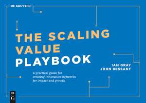The Scaling Value Playbook: A practical guide for creating innovation networks for impact and growth (De Gruyter Business Playbo,Used