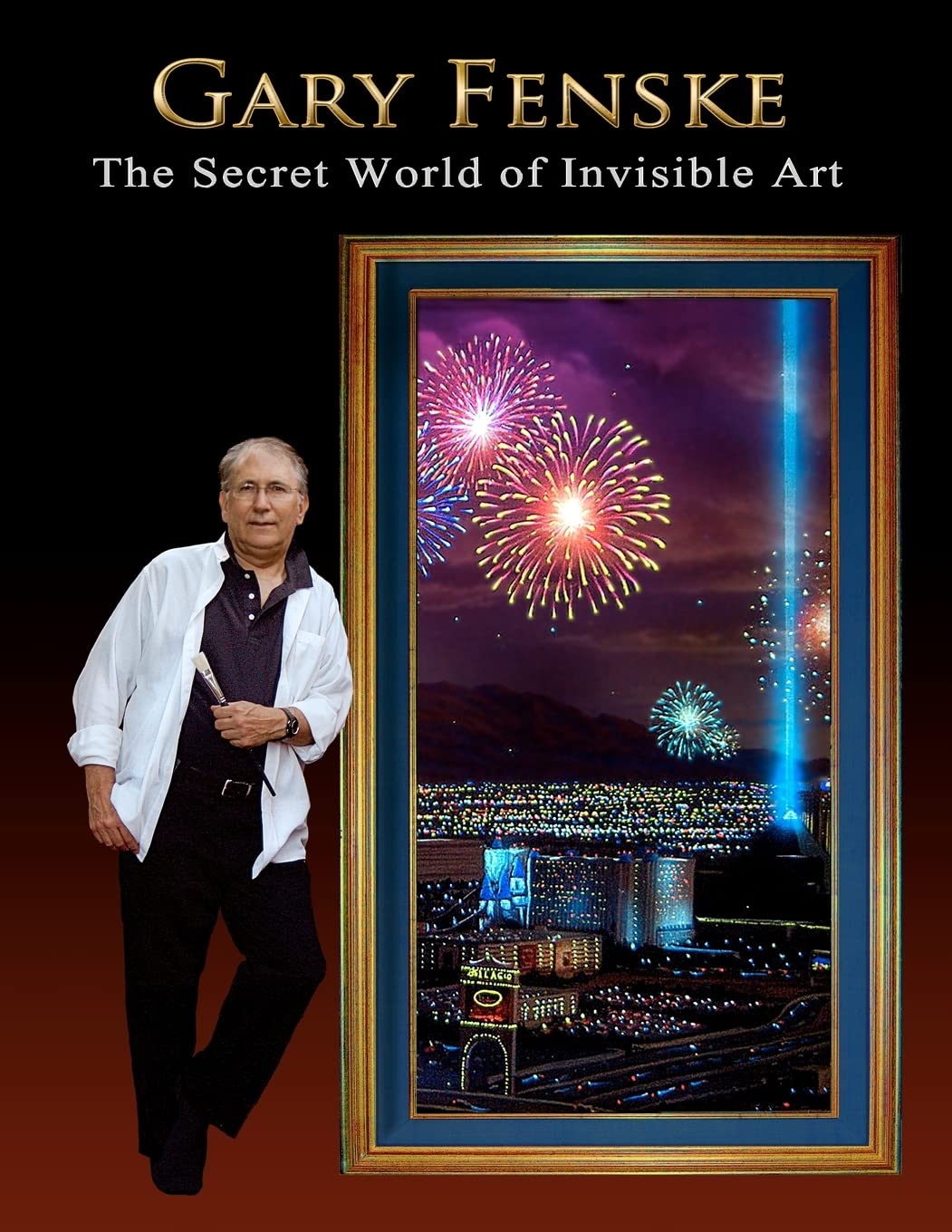 Gary Fenske, The Secret World Of Invisible Art: The Secret World Of Invisible Art & A Collection From The Pioneer Of Luminism,Used