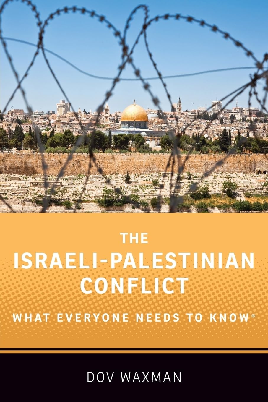 The Israelipalestinian Conflict: What Everyone Needs To Know,New