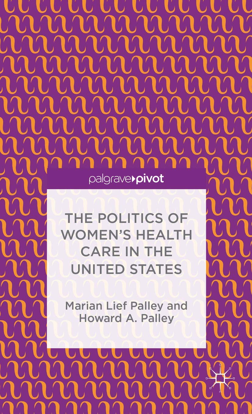 The Politics of Womens Health Care in the United States (Palgrave Pivot),Used