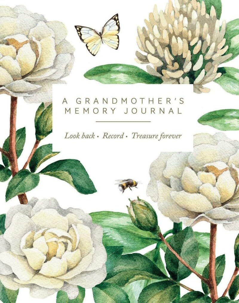A Grandmother s Memory Journal: Look Back. Record. Treasure Forever.