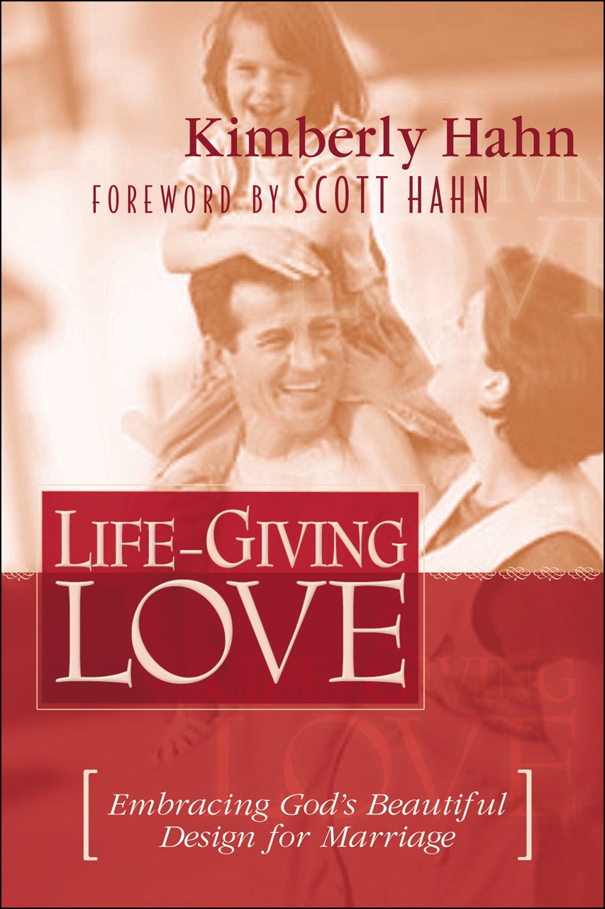 LifeGiving Love : Embracing God's Beautiful Design for Marriage,New
