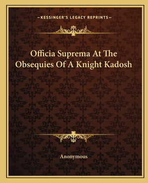Officia Suprema At The Obsequies Of A Knight Kadosh,Used