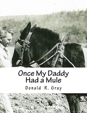 Once My Daddy Had A Mule: Musings About Growing Up In The Ozarks From An Old Arkansas Hillbilly,Used