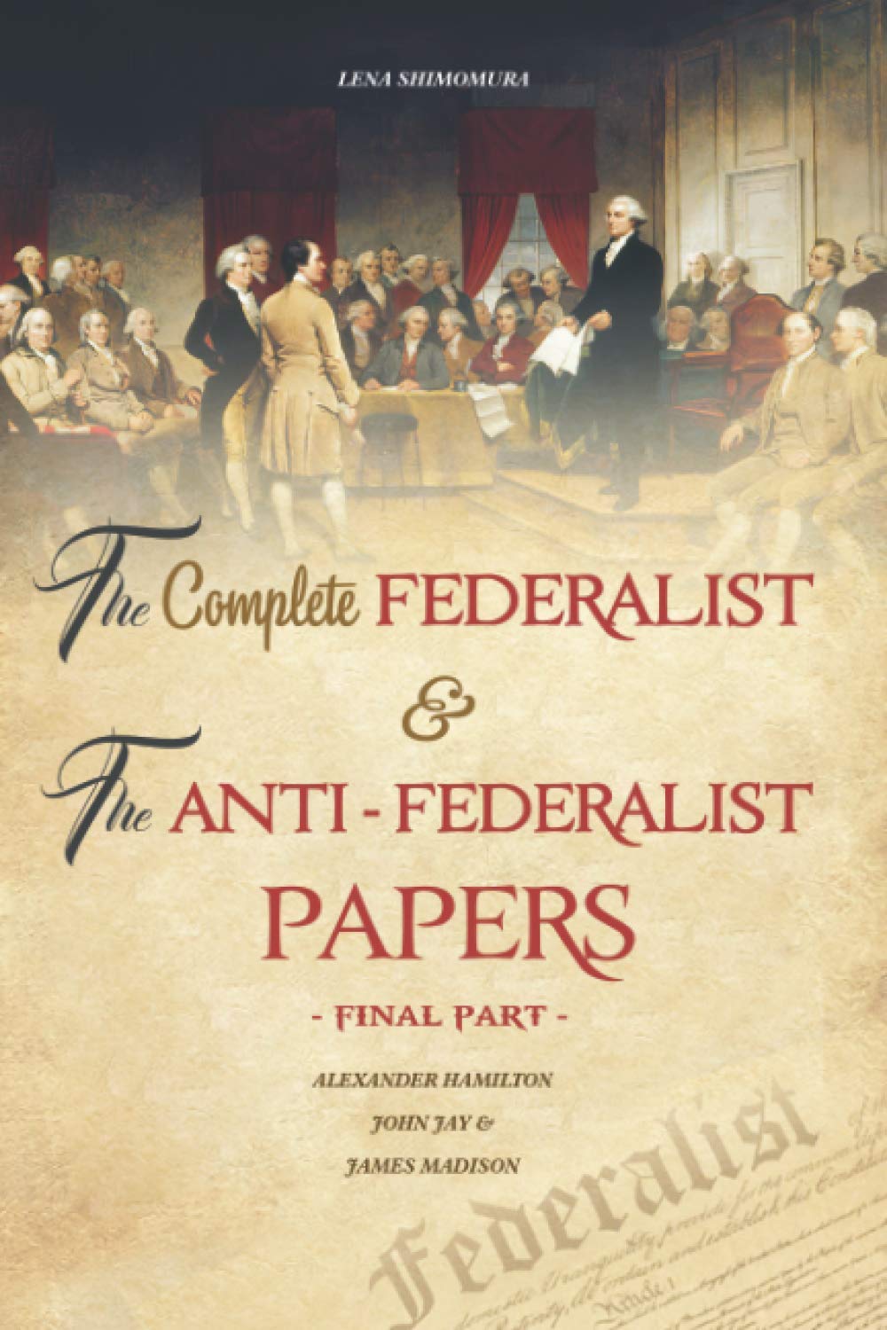 The Complete Federalist And The Antifederalist Papers: The Articles Of Confederation, The Constitution Of Declaration, All Bill,New