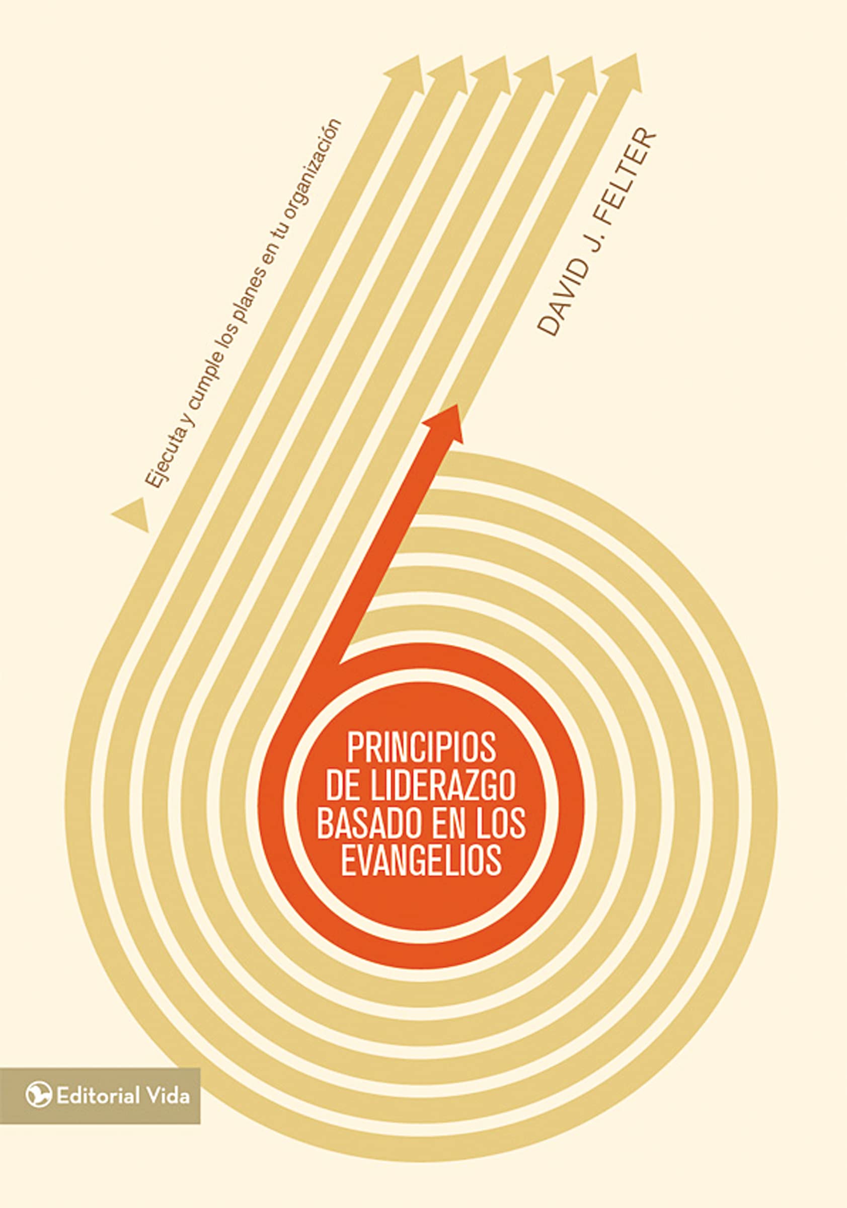 Principios de liderazgo basados en los Evangelios: Ejecuta y cumple los planes en tu organizacin (Spanish Edition),Used