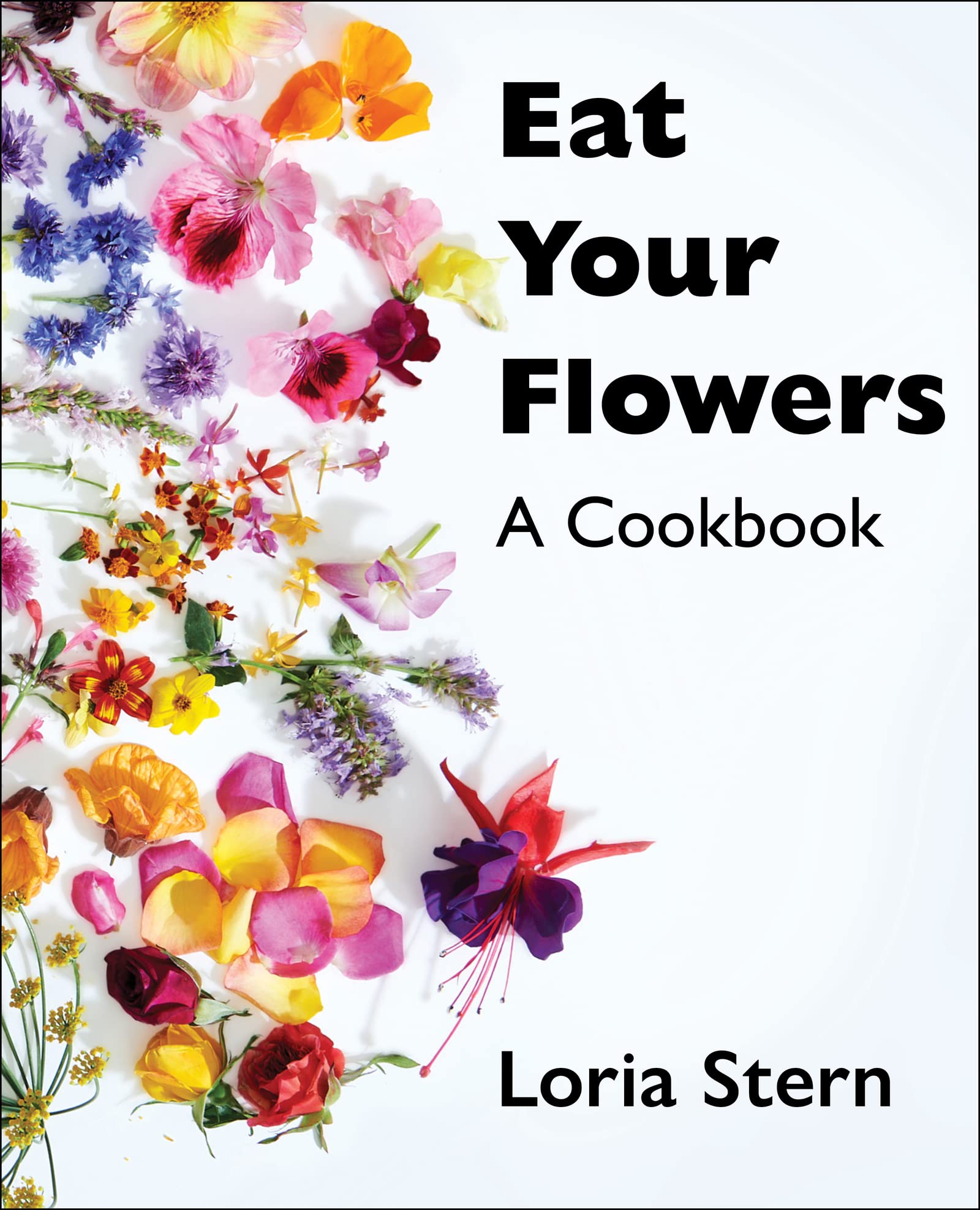 Eat Your Flowers: A Cookbook,New