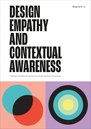 Design Empathy And Contextual Awareness: Frames Of Reference For The 21St Century Creative