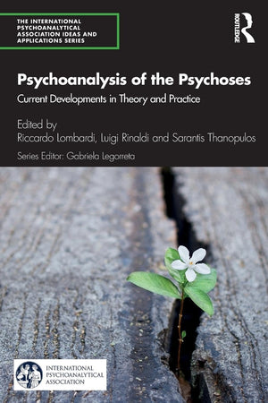 Psychoanalysis of the Psychoses: Current Developments in Theory and Practice (The International Psychoanalytical Association Psy,Used