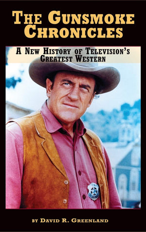 The Gunsmoke Chronicles: A New History of Television s Greatest Western (hardback)