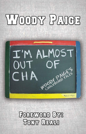 I'm Almost Out of Cha: Woody Paige's Chalkboard Tales,Used