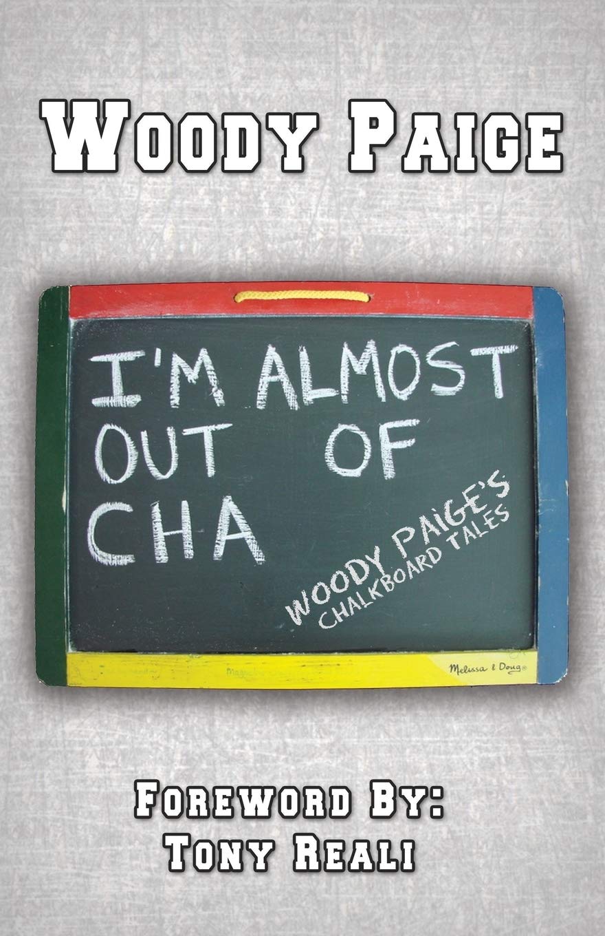 I'm Almost Out of Cha: Woody Paige's Chalkboard Tales,Used