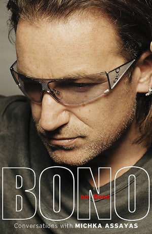 Bono on Bono : Conversations With Michka Assayas,Used