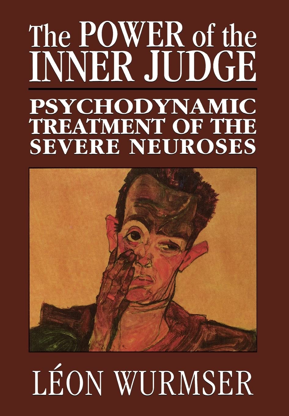 The Power of the Inner Judge: Psychodynamic Treatment of the Severe Neuroses,New
