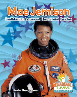 Mae Jemison: Trailblazing Astronaut, Doctor, and Teacher (Remarkable Lives Revealed),Used