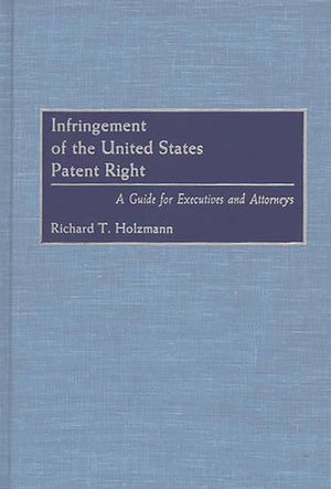 Infringement of the United States Patent Right: A Guide for Executives and Attorneys,Used