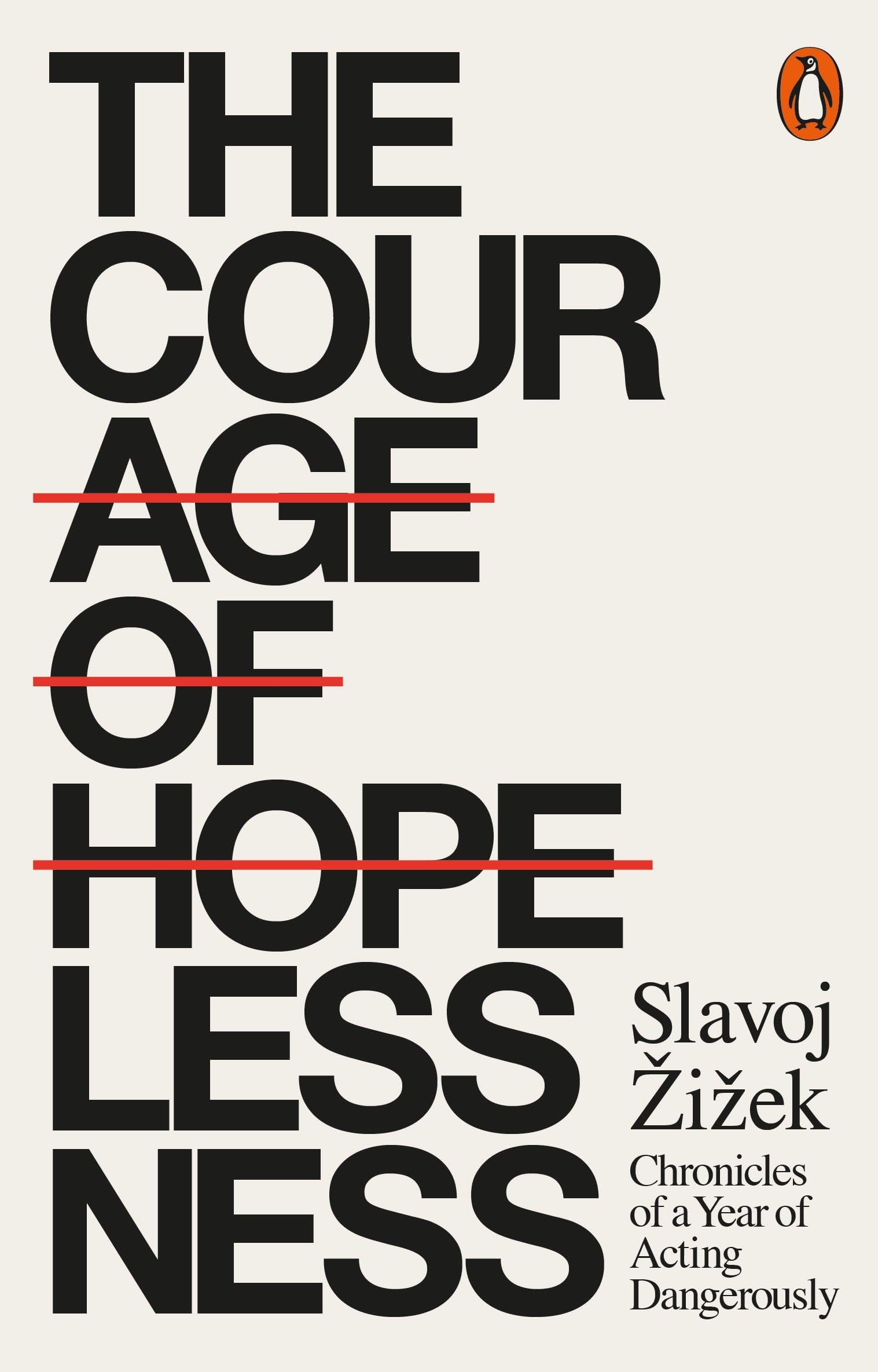 The Courage of Hopelessness: Chronicles of a Year of Acting Dangerously,Used