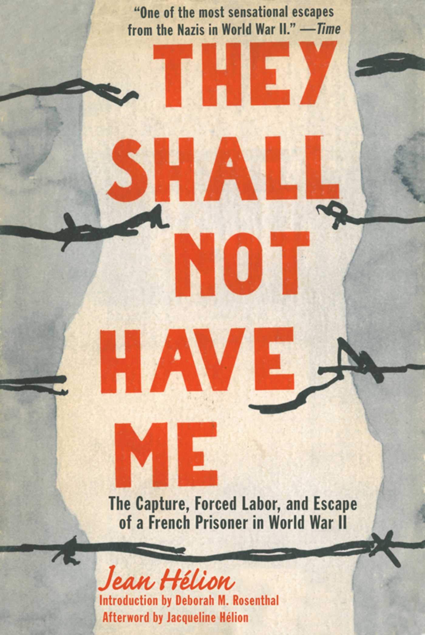 They Shall Not Have Me: The Capture, Forced Labor, And Escape Of A French Prisoner In World War Ii