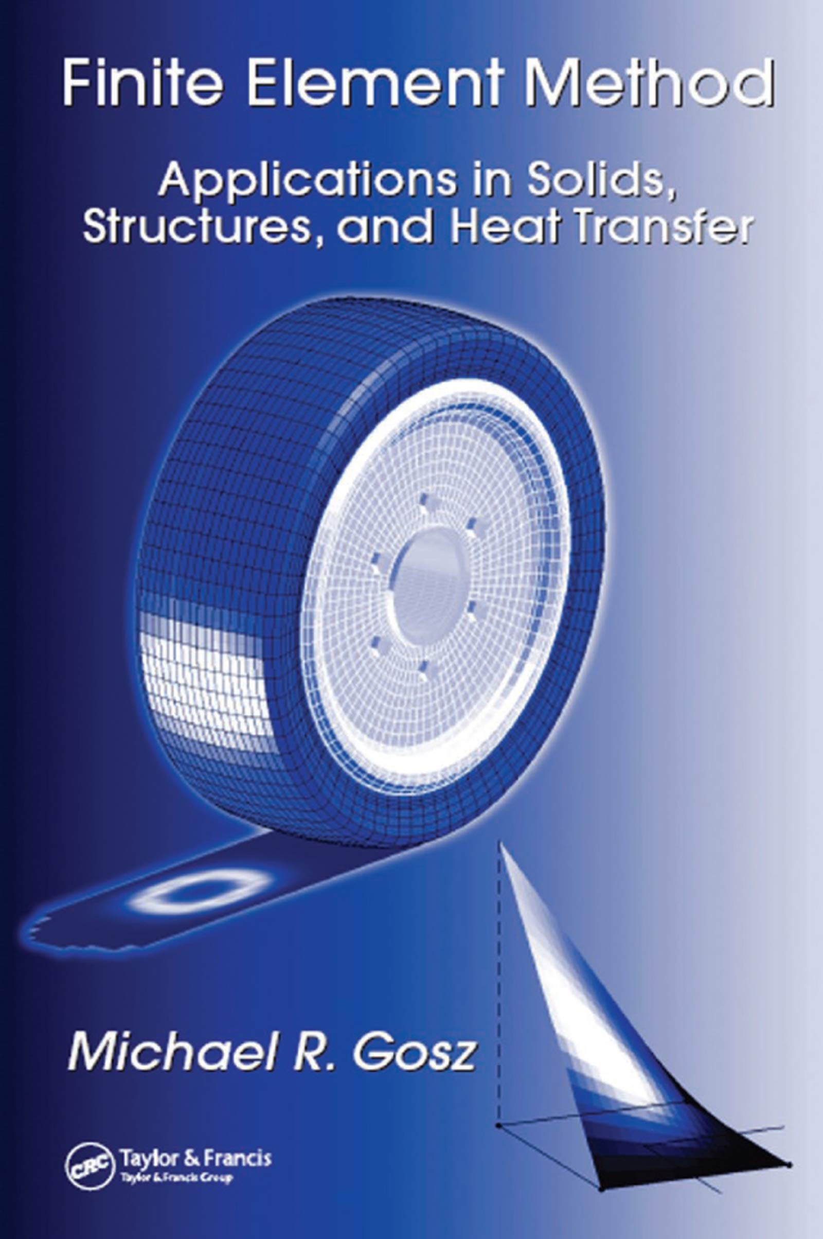 Finite Element Method: Applications in Solids, Structures, and Heat Transfer (Mechanical Engineering),Used