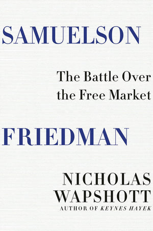 Samuelson Friedman: The Battle Over the Free Market,Used