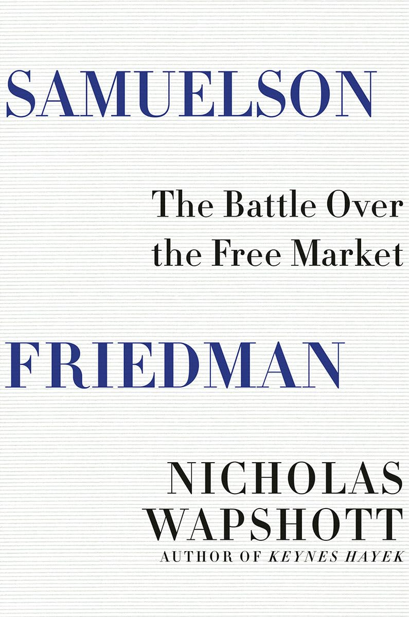 Samuelson Friedman: The Battle Over the Free Market,Used