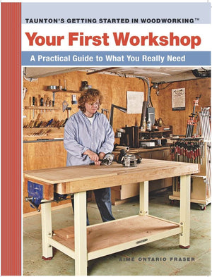 Your First Workshop: A Practical Guide to What You Really Need (Getting Started in Woodworking),Used