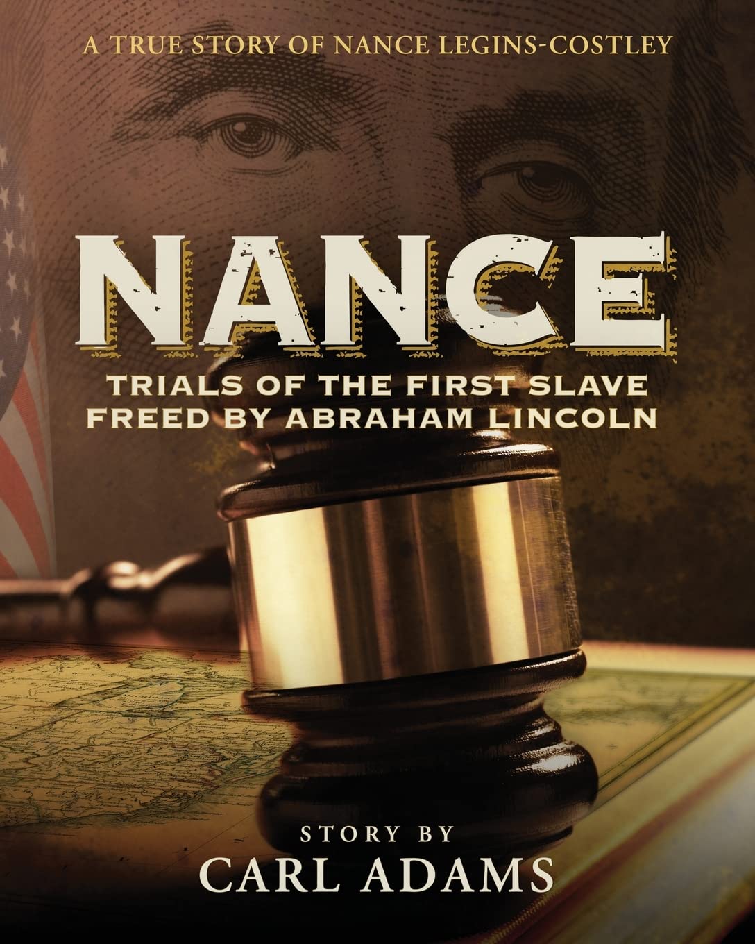 NANCE: Trials of the First Slave Freed by Abraham Lincoln: A True Story of Nance LeginsCostley,Used