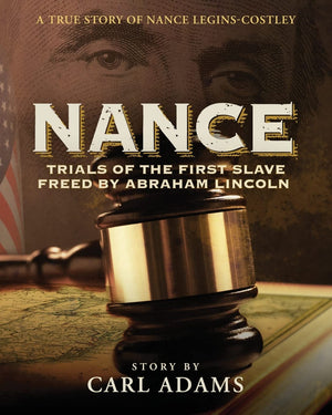NANCE: Trials of the First Slave Freed by Abraham Lincoln: A True Story of Nance LeginsCostley,Used