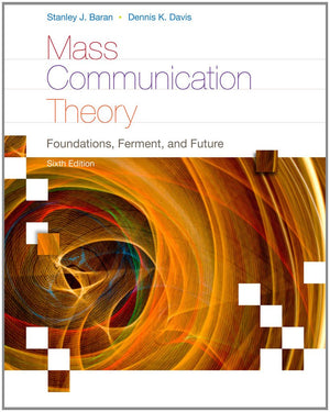 Mass Communication Theory: Foundations, Ferment, and Future (Wadsworth Series in Mass Communication and Journalism),Used
