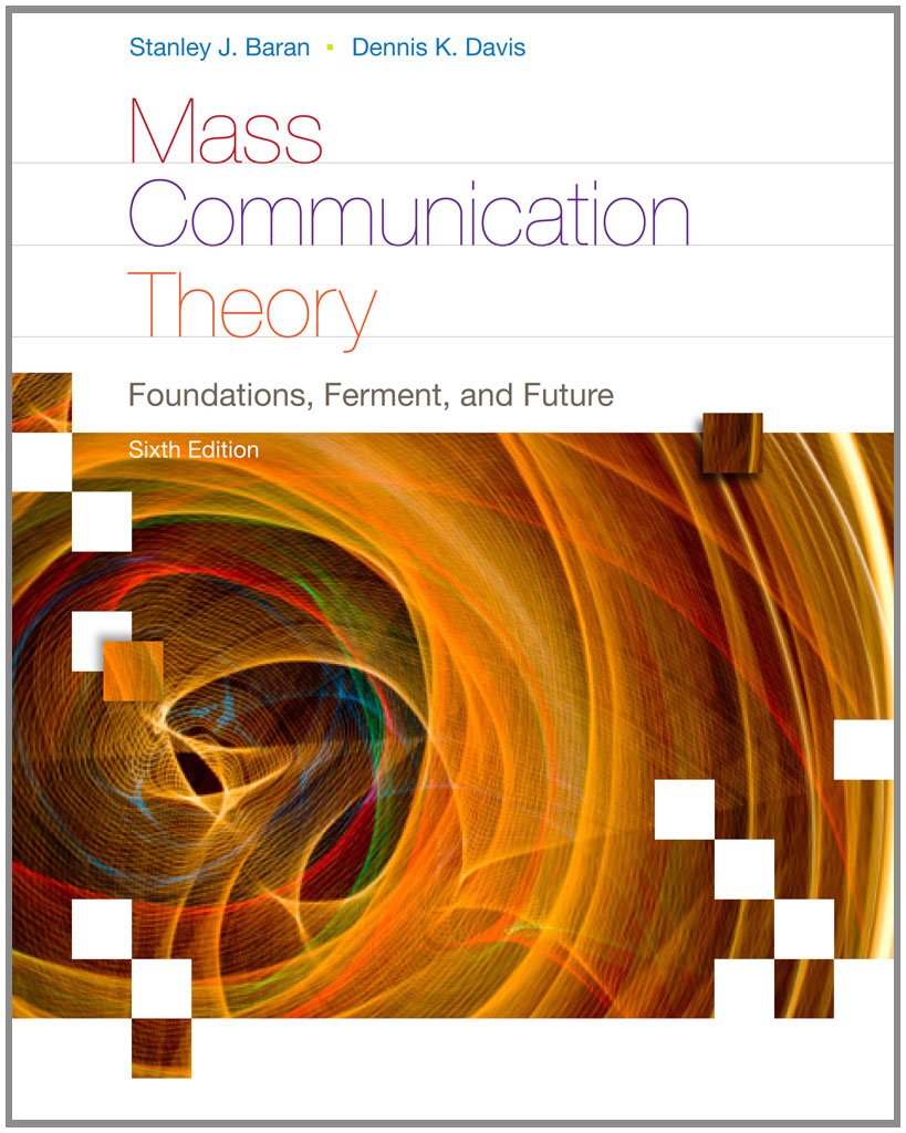 Mass Communication Theory: Foundations, Ferment, and Future (Wadsworth Series in Mass Communication and Journalism),Used