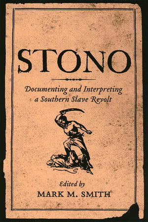 Stono: Documenting and Interpreting a Southern Slave Revolt,Used