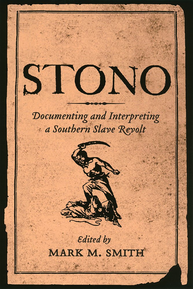 Stono: Documenting and Interpreting a Southern Slave Revolt,Used