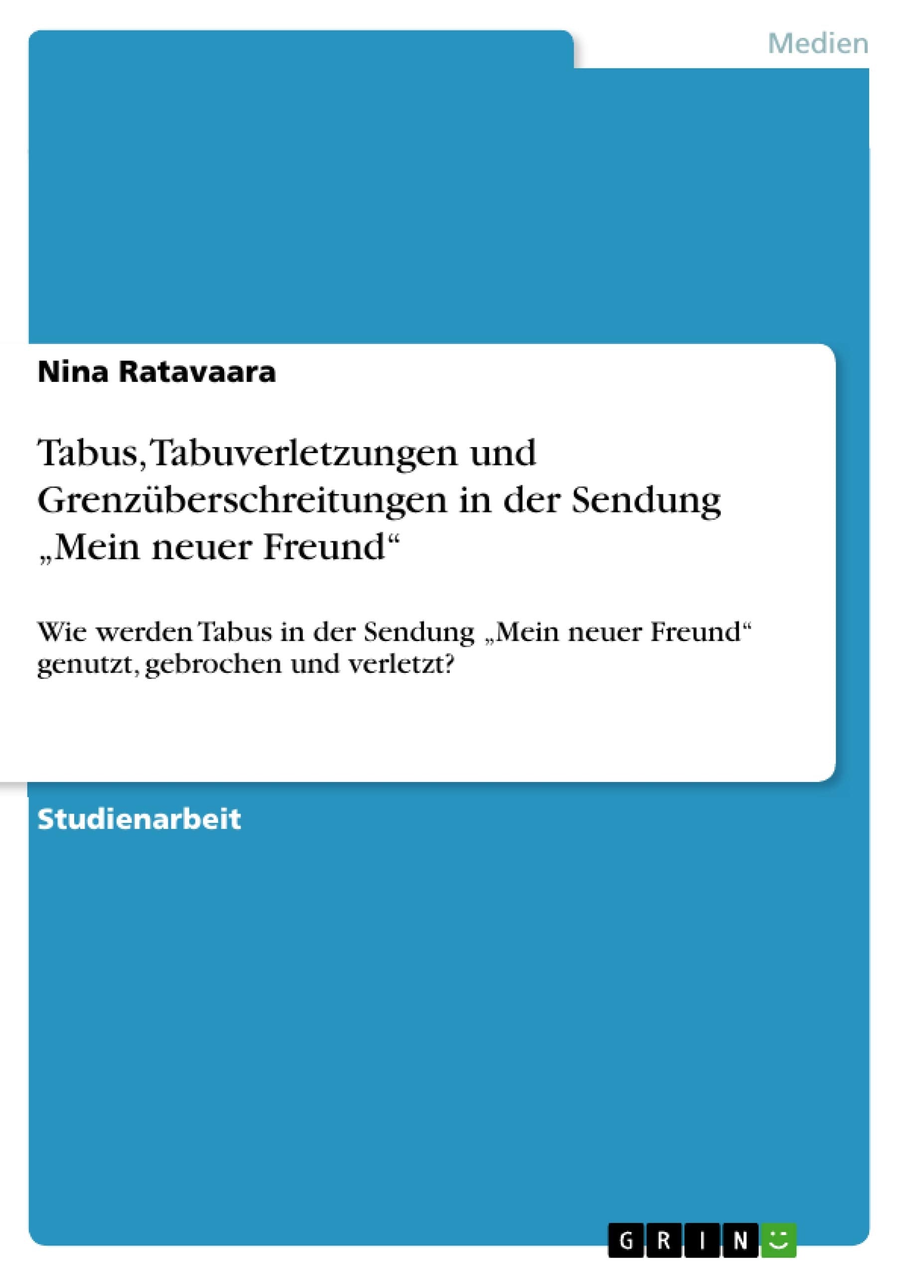 Tabus, Tabuverletzungen Und Grenzberschreitungen In Der Sendung 'Mein Neuer Freund': Wie Werden Tabus In Der Sendung 'Mein Neuer,Used