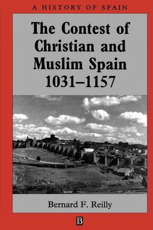 The Contest Of Christian And Muslim Spain 1031  1157