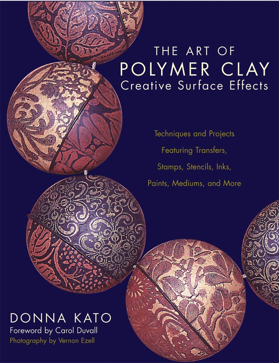 The Art of Polymer Clay Creative Surface Effects: Techniques and Projects Featuring Transfers, Stamps, Stencils, Inks, Paints, M,New