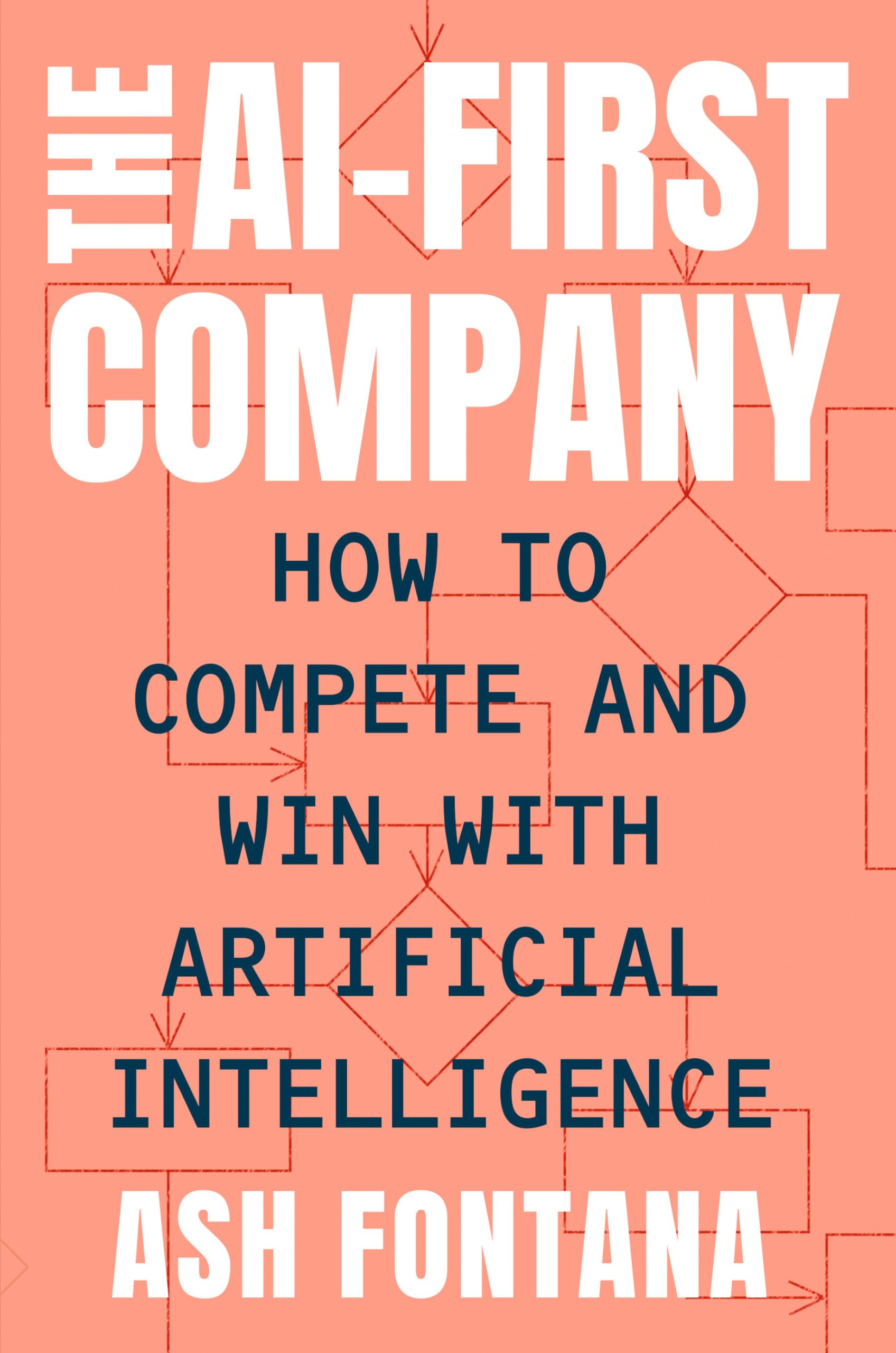 The Aifirst Company: How To Compete And Win With Artificial Intelligence