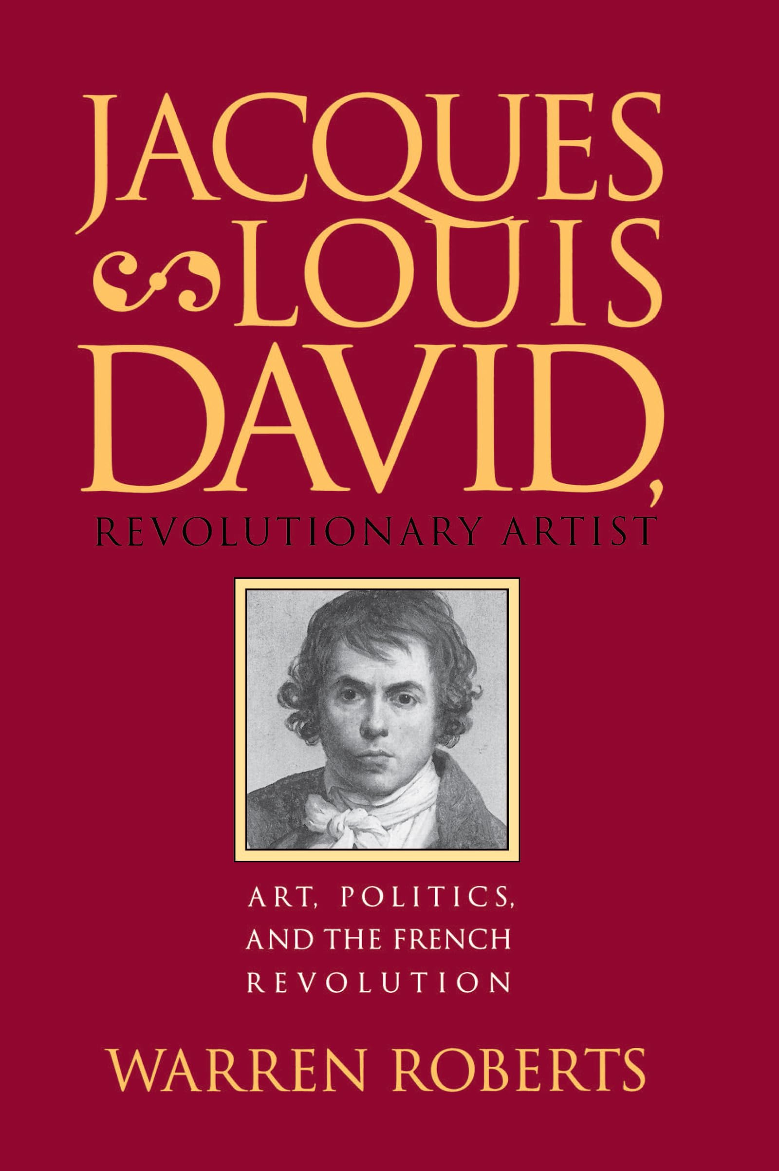 JacquesLouis David, Revolutionary Artist: Art, Politics, and the French Revolution,Used