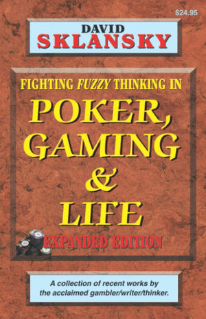 Poker, Gaming, and Life  Expanded Edition: Fighting Fuzzy Thinking (Sklansky Poker/Gambling Series),Used