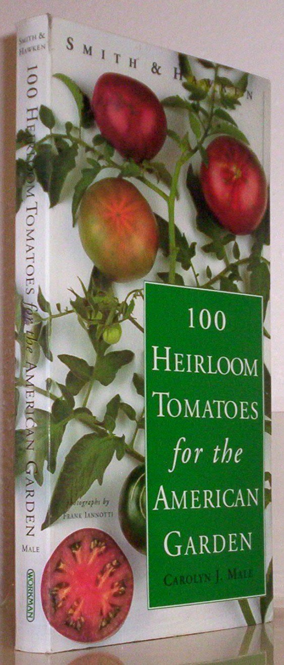 Smith & Hawken: 100 Heirloom Tomatoes for the American Garden,Used
