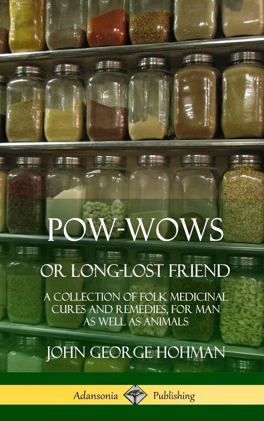 PowWows, or LongLost Friend: A Collection of Folk Medicinal Cures and Remedies, for Man as Well as Animals (Hardcover),Used