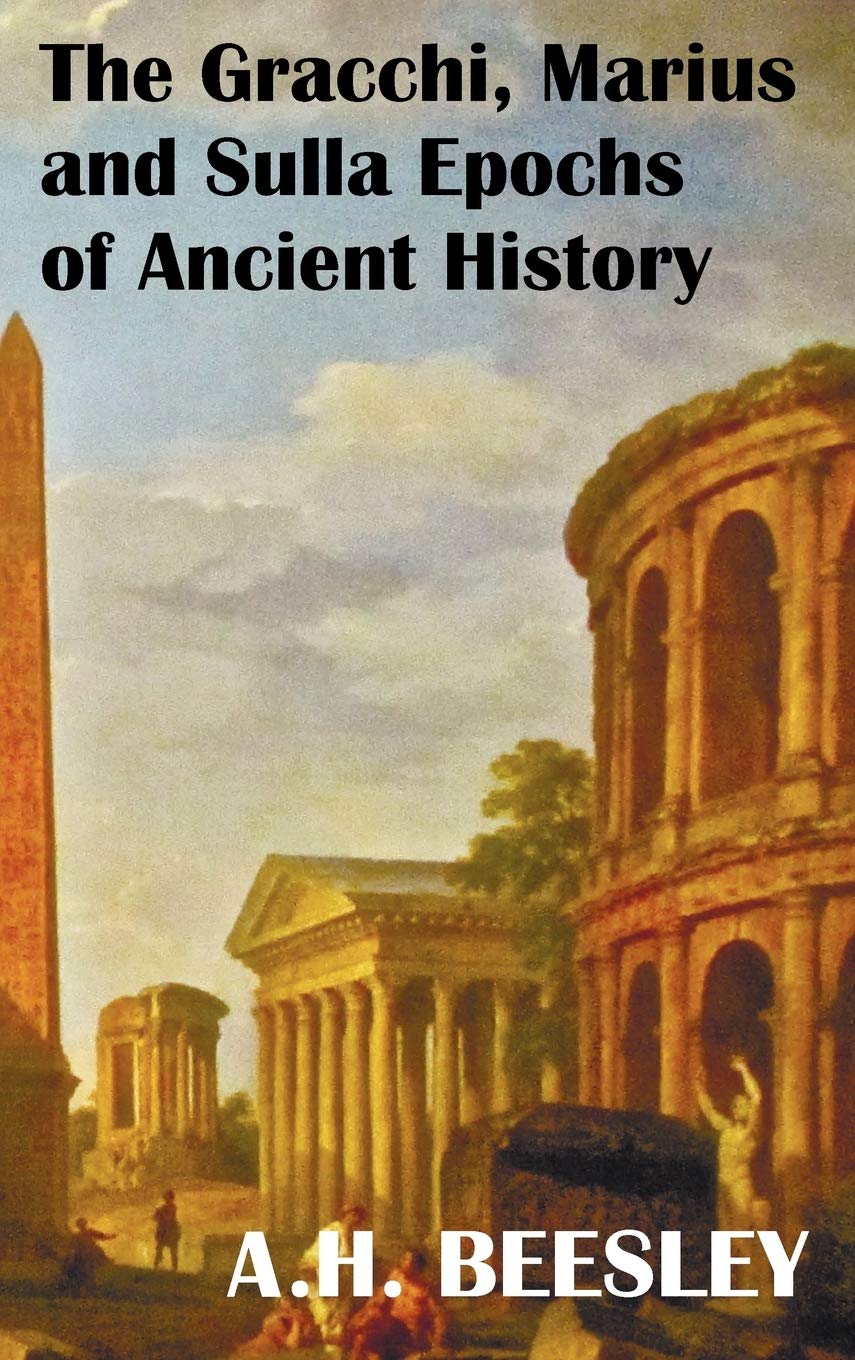 The Gracchi Marius And Sulla Epochs Of Ancient History  With Original Maps And Sidenotes As Sub Headings,Used