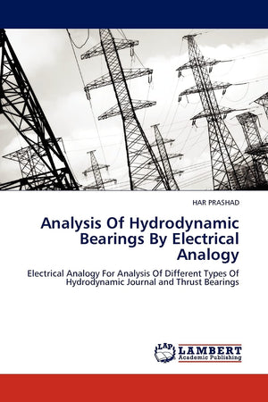 Analysis Of Hydrodynamic Bearings By Electrical Analogy: Electrical Analogy For Analysis Of Different Types Of Hydrodynamic Jour,Used