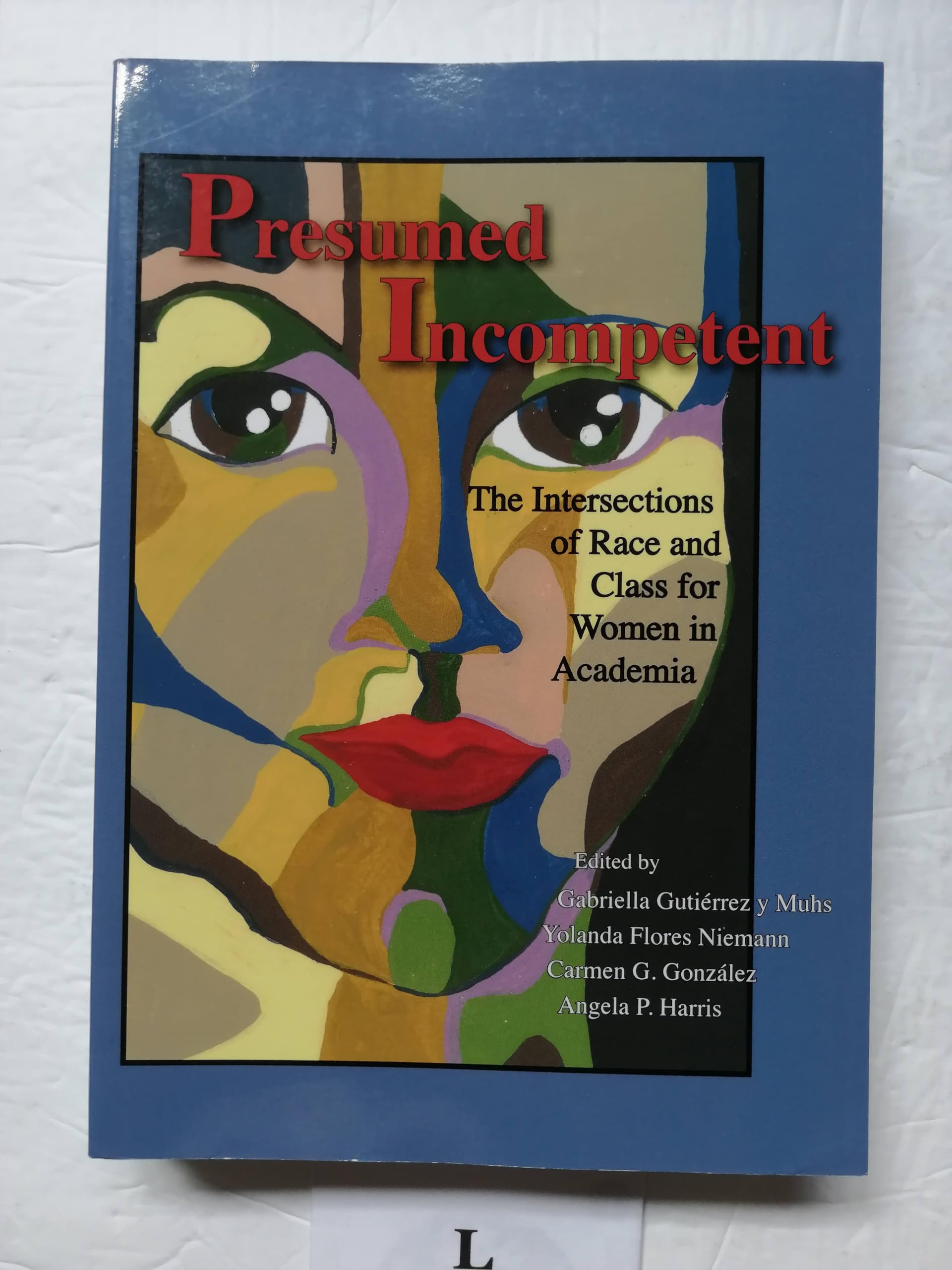 Presumed Incompetent: The Intersections of Race and Class for Women in Academia,Used