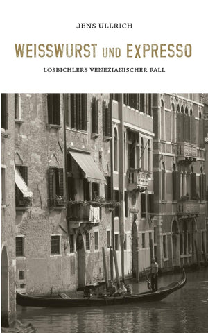 Weiwurst und Expresso: Losbichlers venezianischer Fall (German Edition),Used