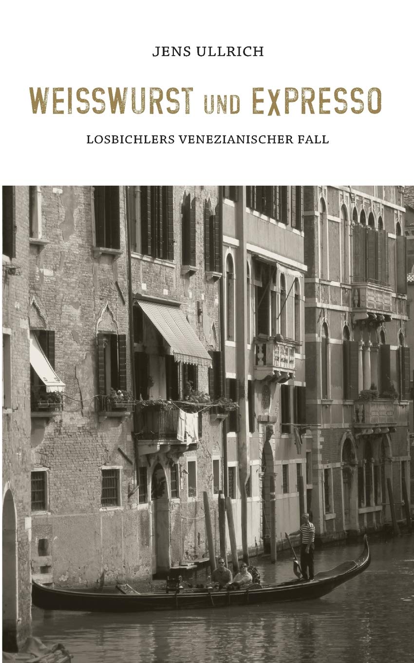Weiwurst und Expresso: Losbichlers venezianischer Fall (German Edition),Used