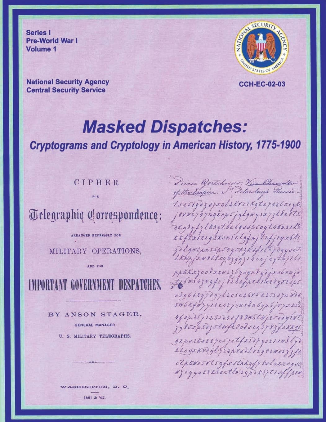 Masked Dispatches: Cryptograms And Cryptology In American History, 17751900,Used